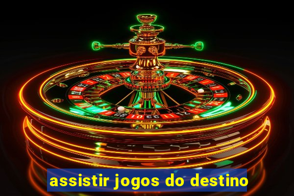 assistir jogos do destino